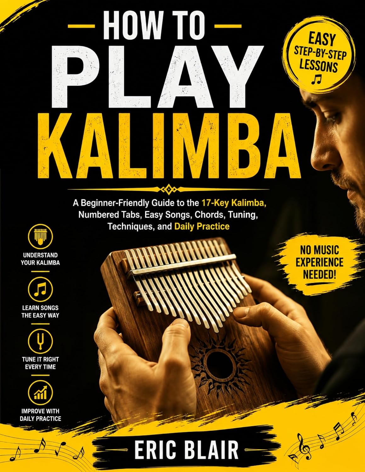 ler totalmente HOW TO PLAY KALIMBA: A Beginner-Friendly Guide to the 17-Key Kalimba, Numbered Tabs, Easy Songs, Chords, Tuning, Techniques, and Daily Practice (English Edition)