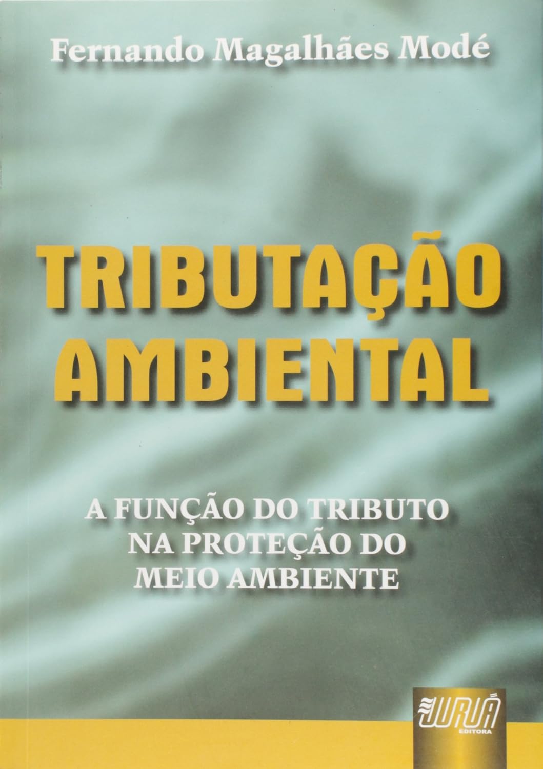 Tributação Ambiental - A Função do Tributo na Proteção do Meio Ambiente baixar livro de graça