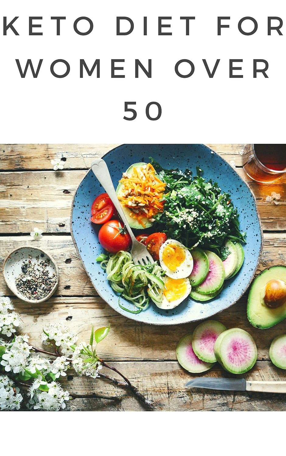 Keto Diet for Women Over 50: 2 in 1 With a Tasty and Delicious 2021 (English Edition) baixar livro de graça