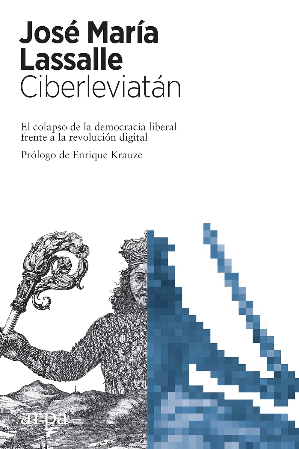ler totalmente Ciberleviatán: El colapso de la democracia liberal frente a la revolución digital (Spanish Edition)