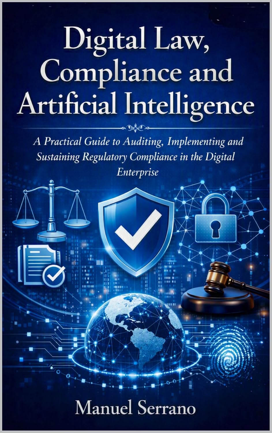 Digital Law, Compliance and A.I.: A practical manual for auditing, implementing, and sustaining regulatory compliance in the digital enterprise (English Edition) baixar livro de graça