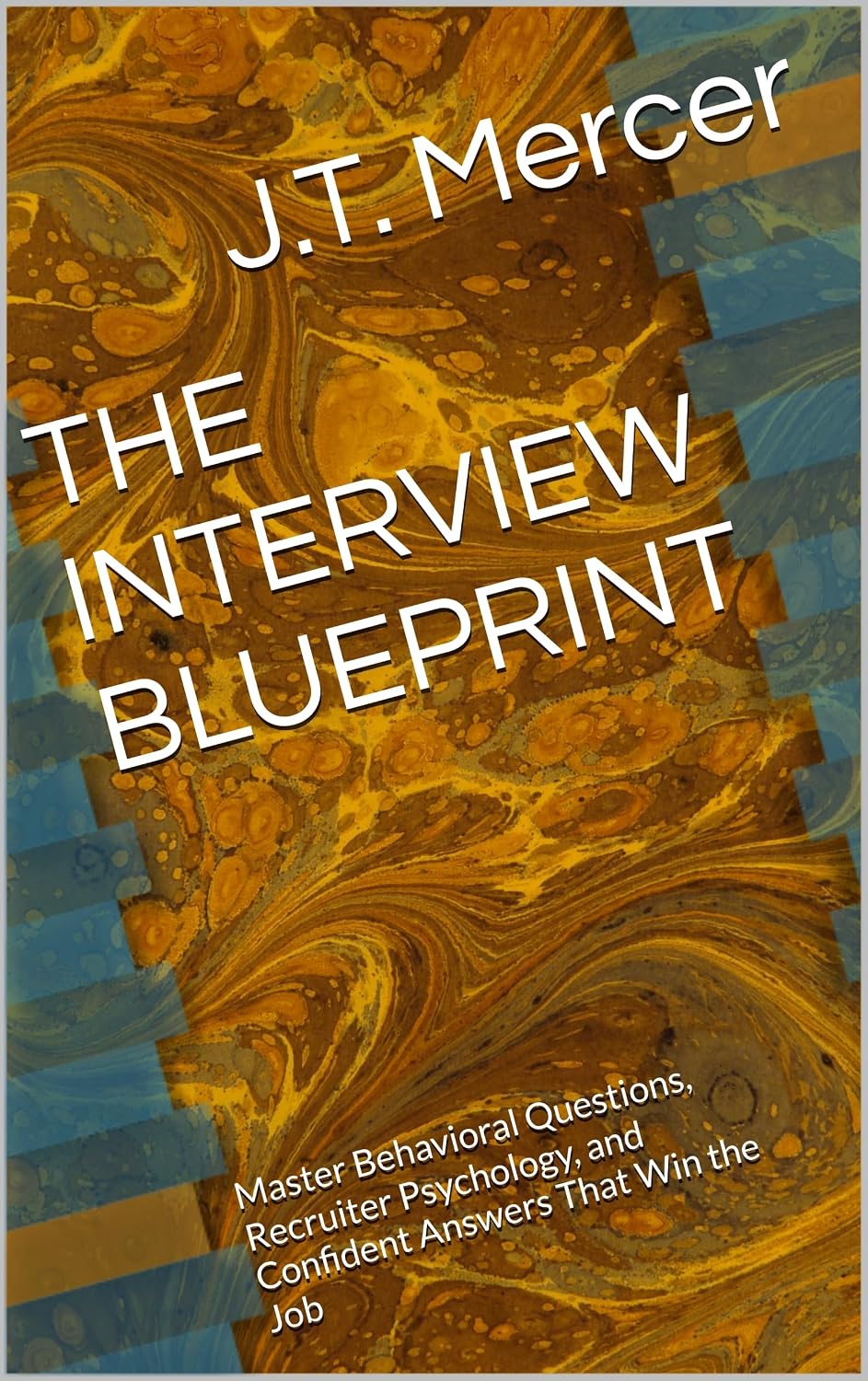 THE INTERVIEW BLUEPRINT: Master Behavioral Questions, Recruiter Psychology, and Confident Answers That Win the Job (Interview Strategy & Psychology Series) (English Edition) baixar livro de graça