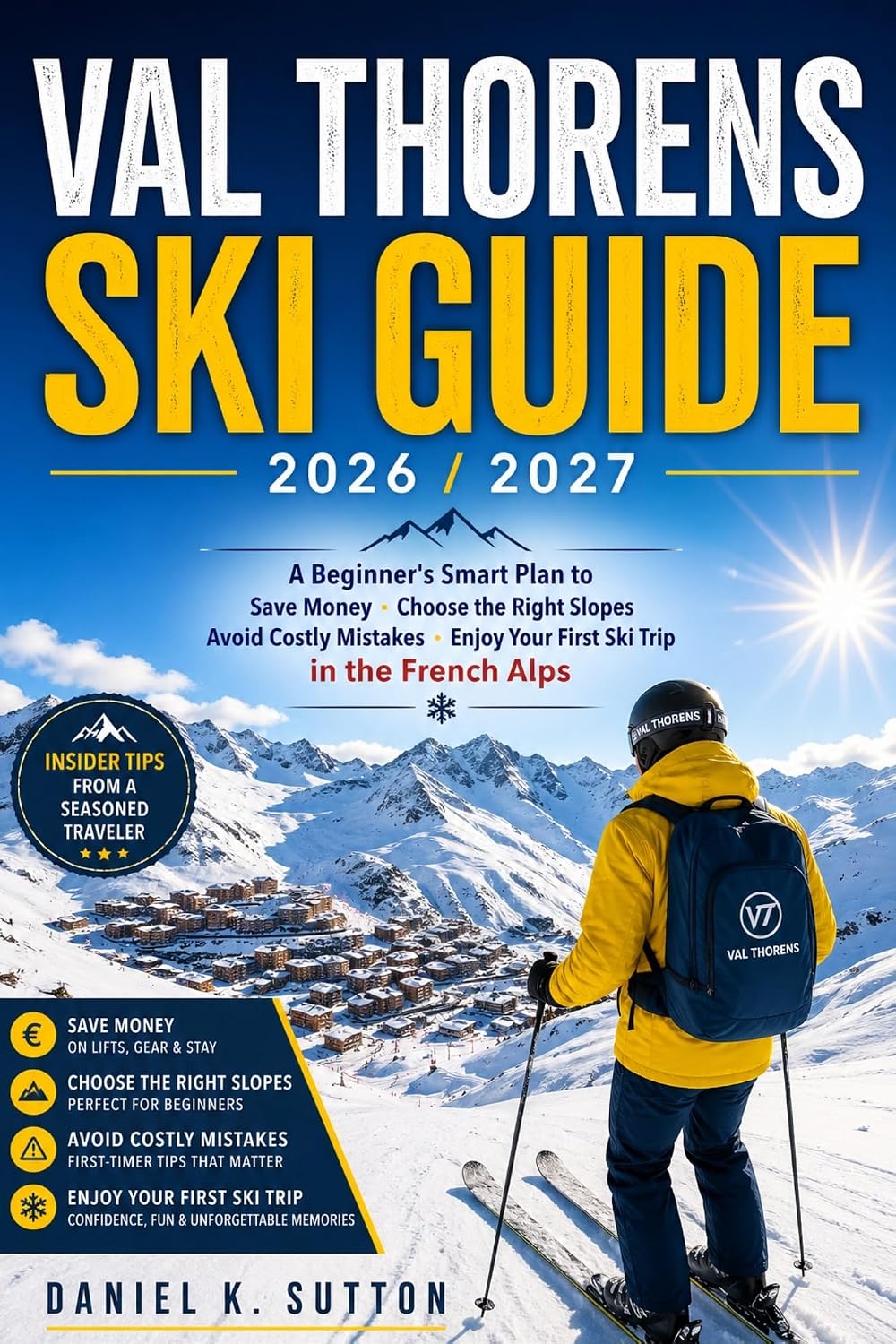 ler totalmente Val Thorens Ski Guide 2026/2027: A Beginner's Smart Plan to Save Money, Choose the Right Slopes Avoid Costly Mistakes, Enjoy Your First Ski Trip in the... Skiers Travel Guides) (English Edition)