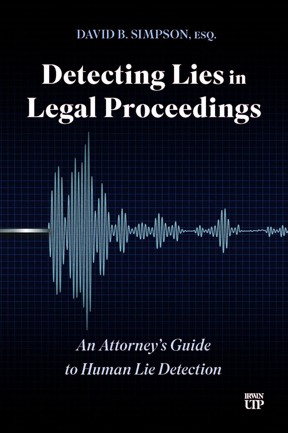 Detecting Lies in Legal Proceedings: An Attorney’s Guide to Human Lie Detection (English Edition) baixar o livro de graça