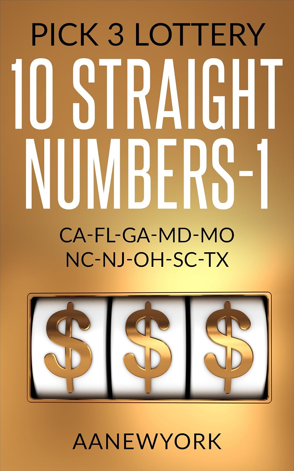 Pick 3 Lottery: 10 STRAIGHT Numbers-1: CA, FL, GA, MD, MO, NC, NJ, OH, SC, TX (MI) (English Edition) baixar o livro de graça