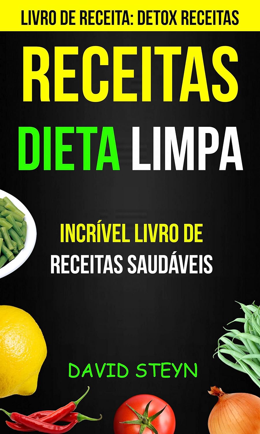 Receitas: Dieta limpa: Incrível livro de receitas saudáveis (Livro de receita: Detox Receitas) baixar o livro de graça