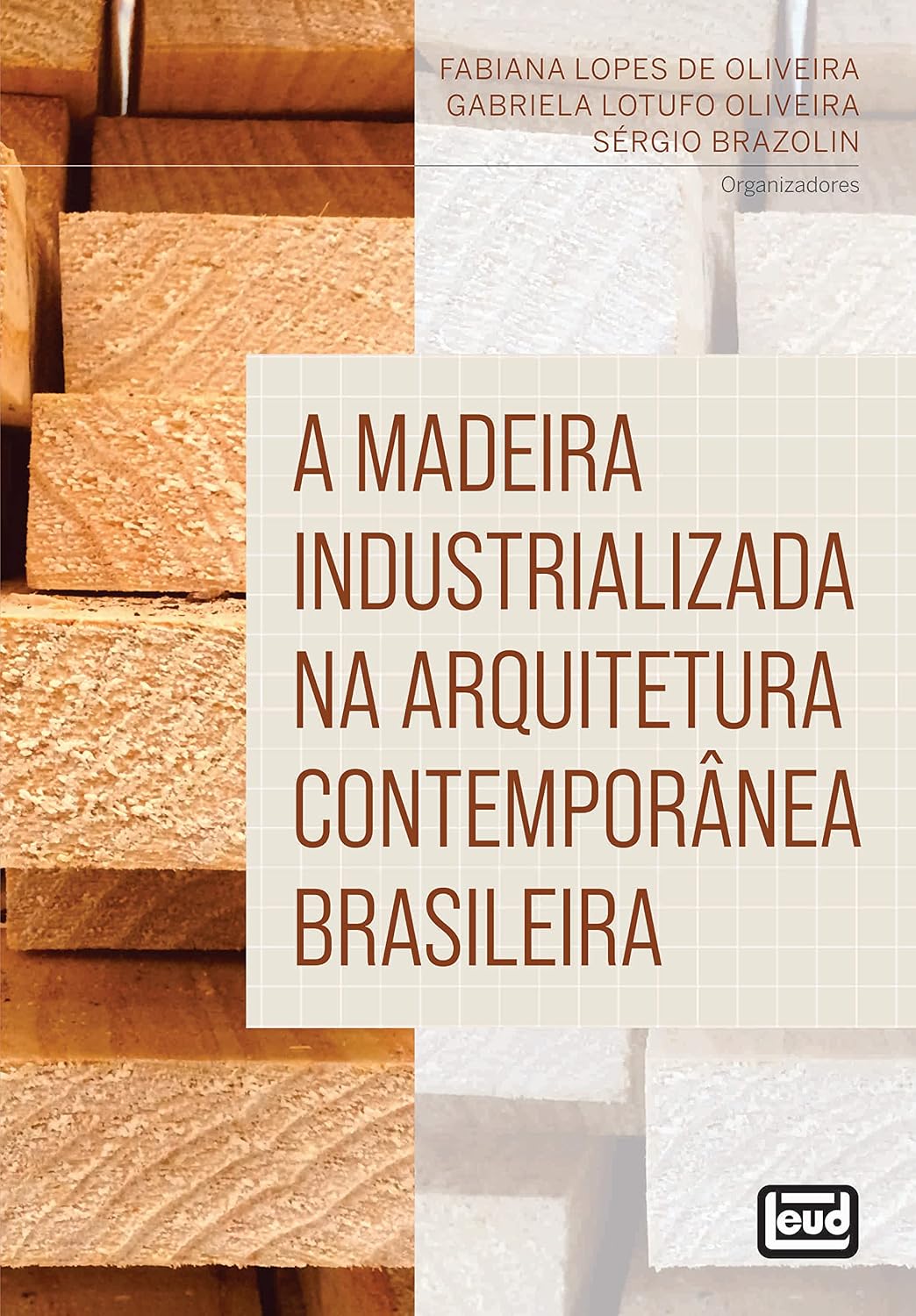 A Madeira Industrializada na Arquitetura Contemporânea Brasileira baixar livro de graça