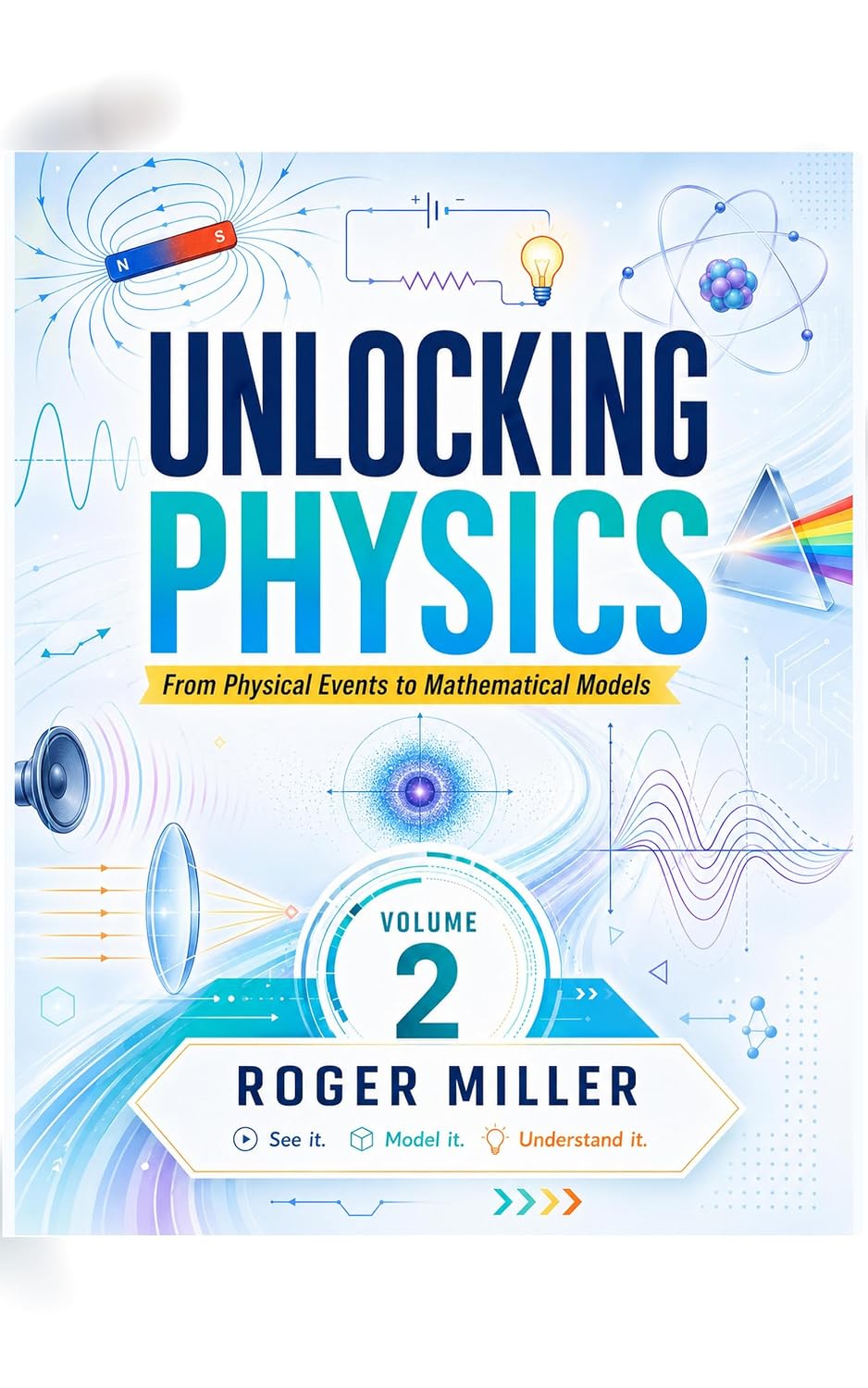 ler totalmente Unlocking Physics — Volume 2: From Physical Events to Mathematical Models (Physics Unlocked: From Foundations to University See It. Model It. Understand It.) (English Edition)
