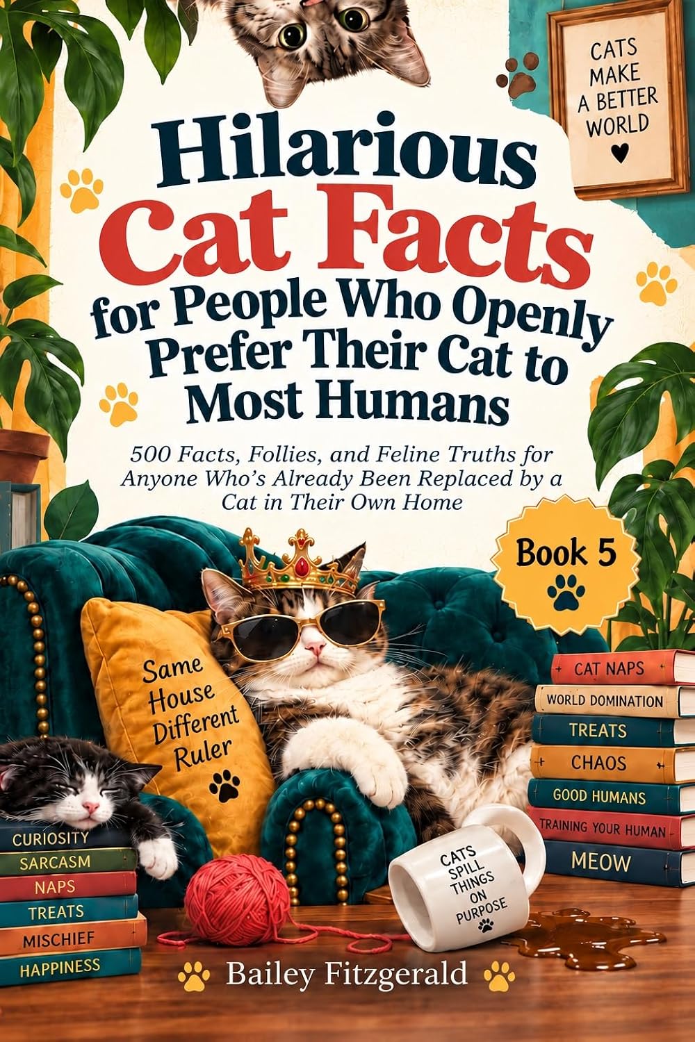 ler totalmente Hilarious Cat Facts for People Who Openly Prefer Their Cat to Most Humans: 500 Facts, Follies, and Feline Truths for Anyone Who’s Already Been Replaced by a Cat in Their Own Home (English Edition)