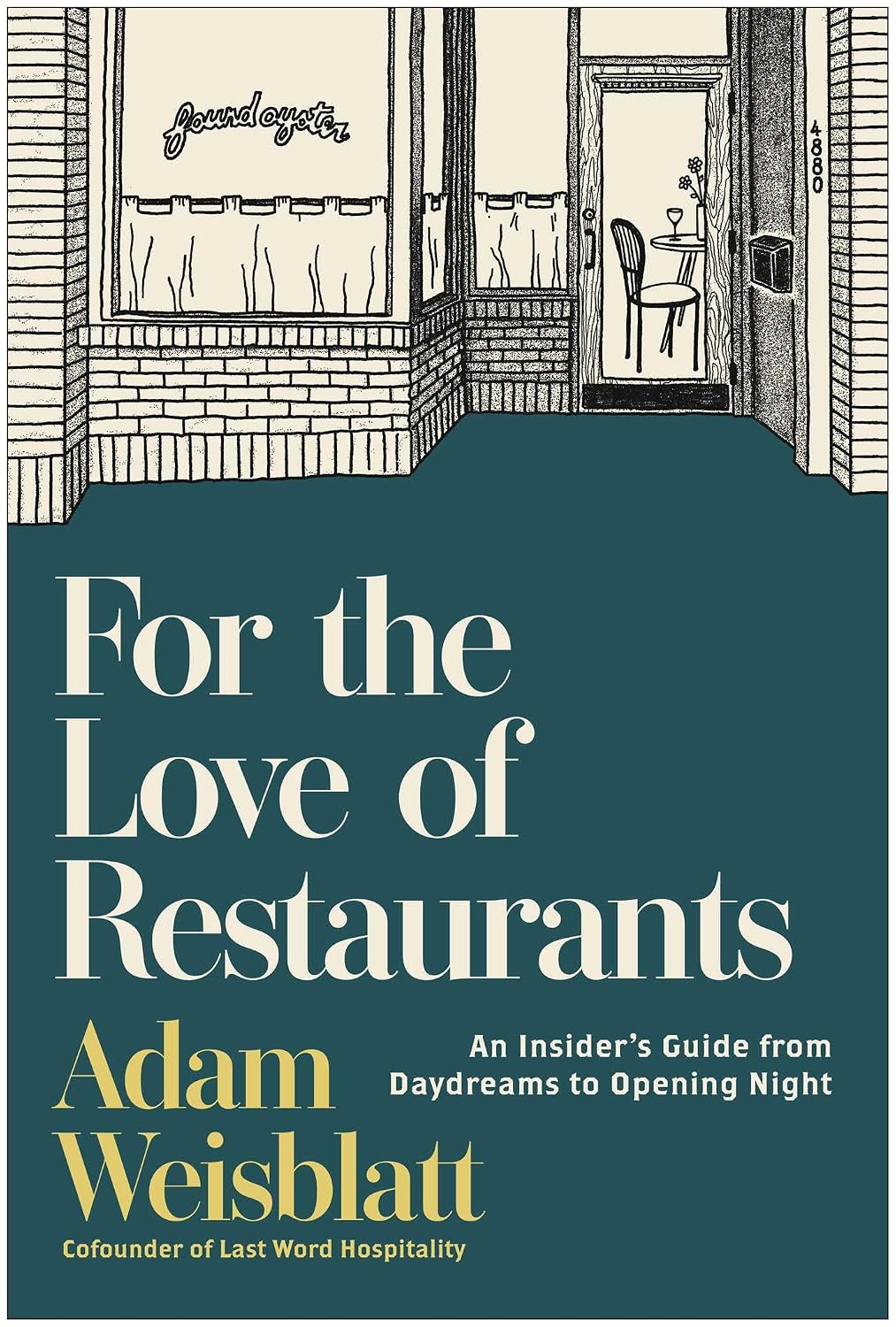For the Love of Restaurants: An Insider's Guide from Daydreams to Opening Night