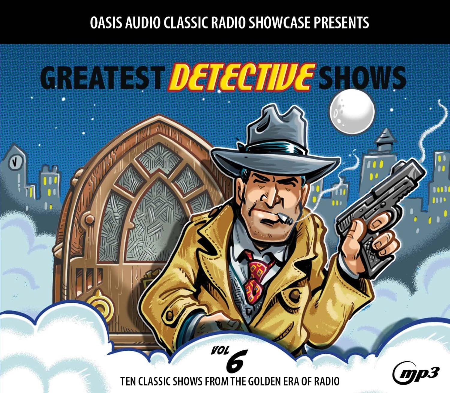 Greatest Detective Shows, Volume 6: Ten Classic Shows from the Golden Era of Radio