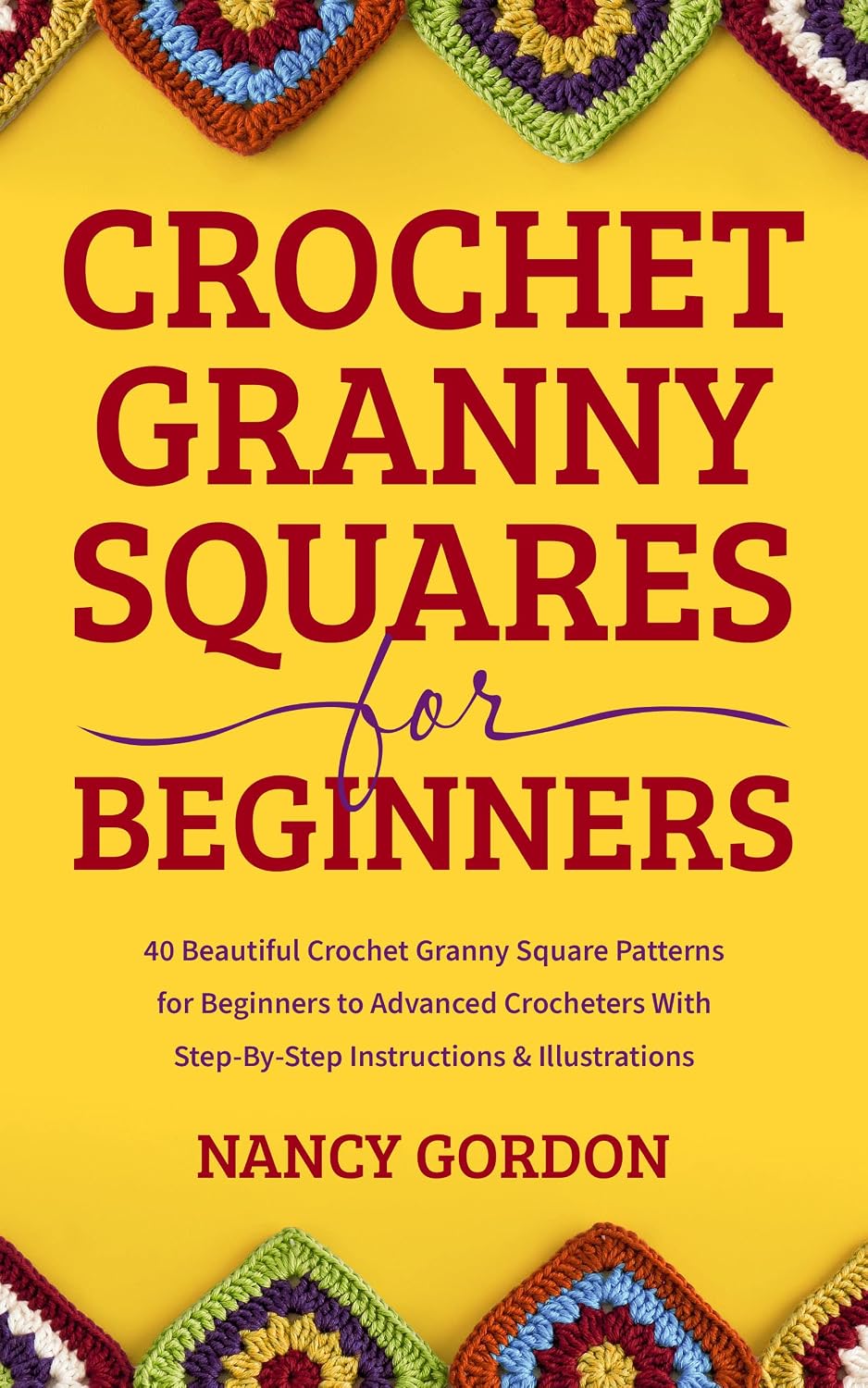 Crochet Granny Squares For Beginners: 40 Beautiful Crochet Granny Square Patterns For Beginners To Advanced Crocheters With Step-By-Step Instructions & Illustrations (Crocheting) (English Edition) baixar livro de graça