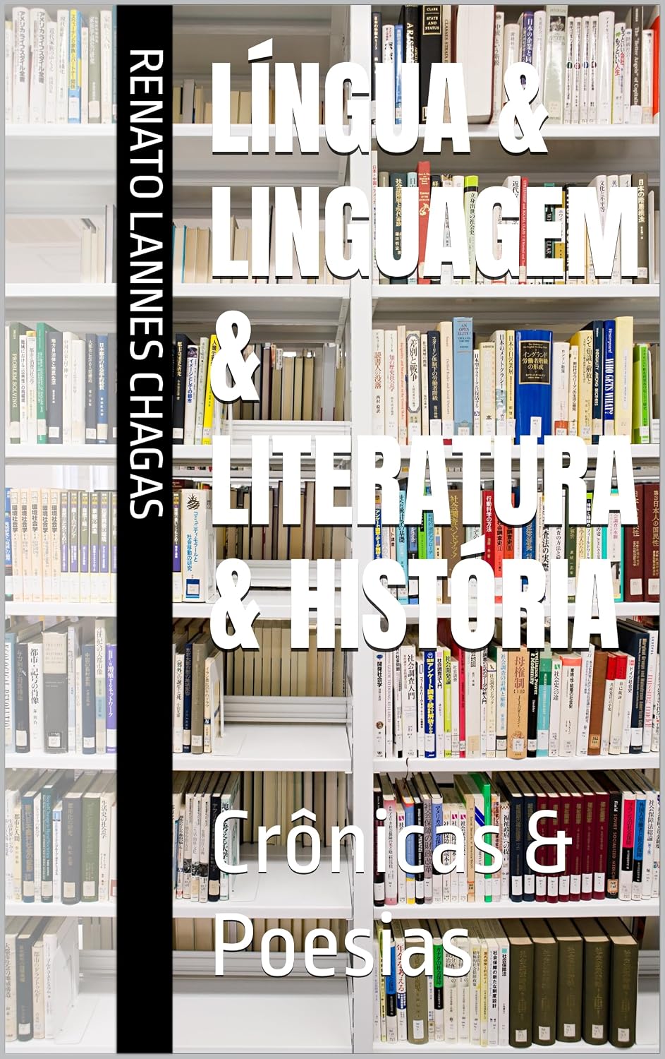 LÍNGUA & LINGUAGEM & LITERATURA & HISTÓRIA : Crônicas & Poesias
