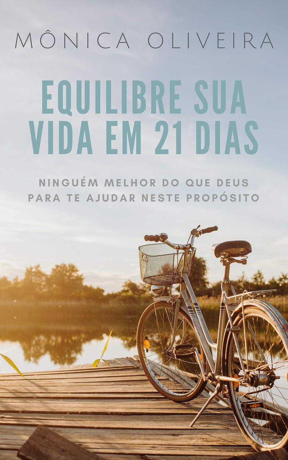 Equilibre sua vida em 21 dias: Ninguém melhor do que Deus para te ajudar neste propósito baixar o livro de graça