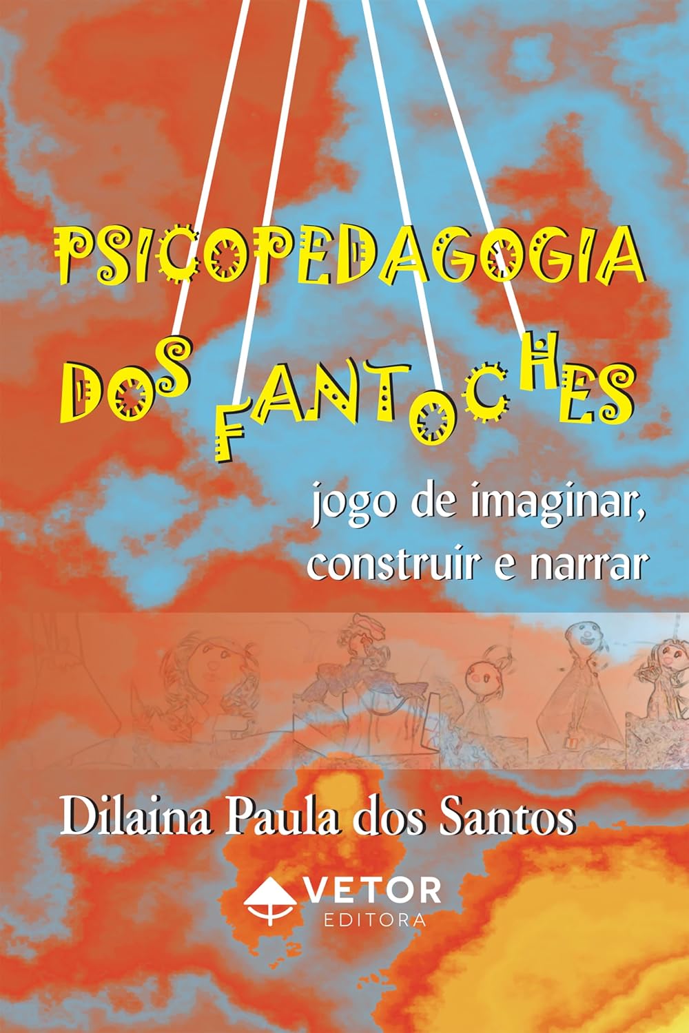 Psicopedagogia dos fantoches: Jogo de imaginar, construir e narrar baixar livro de graça