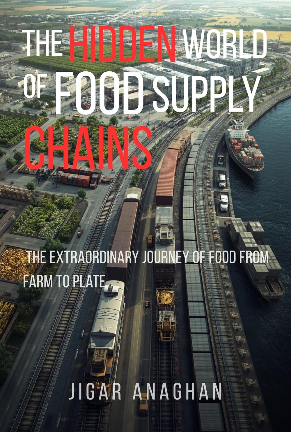 The Hidden World of Food Supply Chains: The Extraordinary Journey of Food from Farm to Plate (The Hidden World Series Book 7) (English Edition) baixar o livro de graça