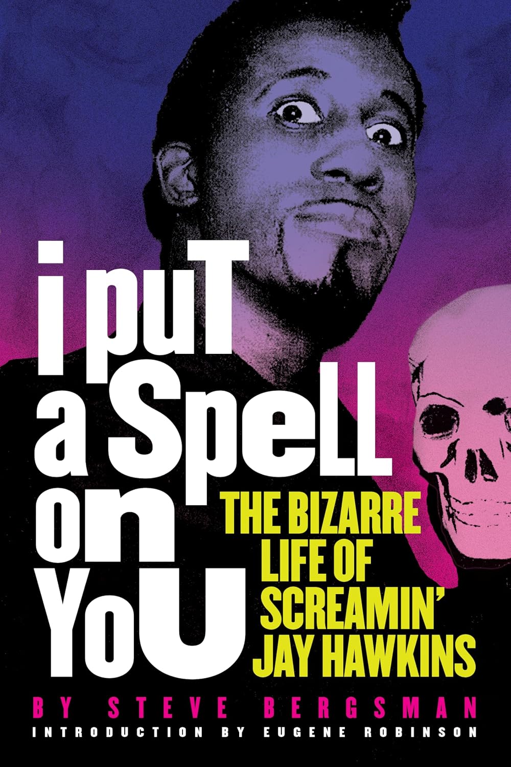 I Put a Spell on You: The Bizarre Life of Screamin' Jay Hawkins baixar o livro de graça