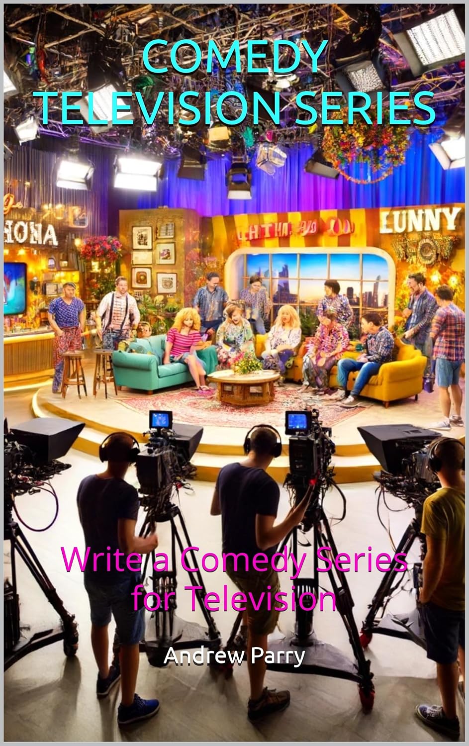 capítulo por capítulo baixar COMEDY TELEVISION SERIES: Write a Comedy Series for Television (English Edition)