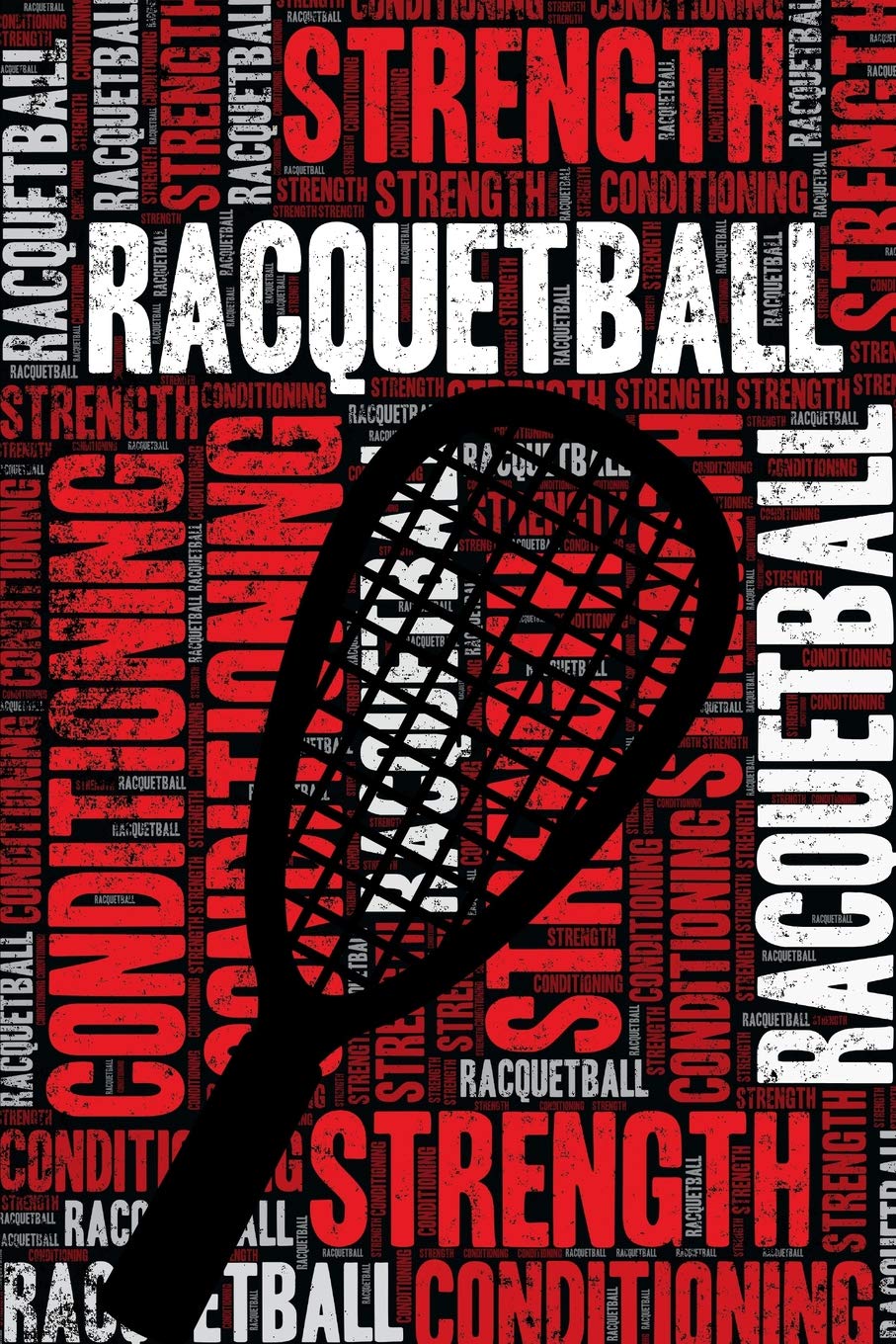 Racquetball Strength and Conditioning Log: Racquetball Workout Journal and Training Log and Diary for Player and Coach - Racquetball Notebook Tracker baixar o livro de graça
