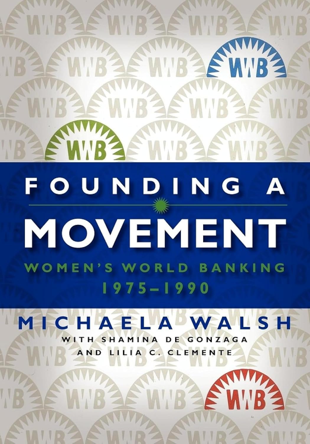 Founding a Movement: Women's World Banking, 1975–1990 (English Edition) baixar livro de graça