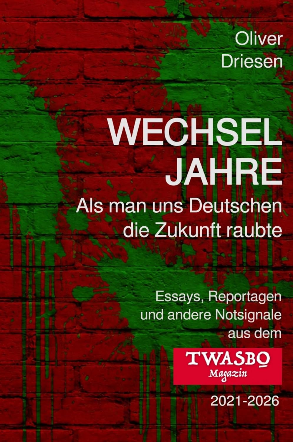 Wechseljahre: Als man uns Deutschen die Zukunft raubte (German Edition)