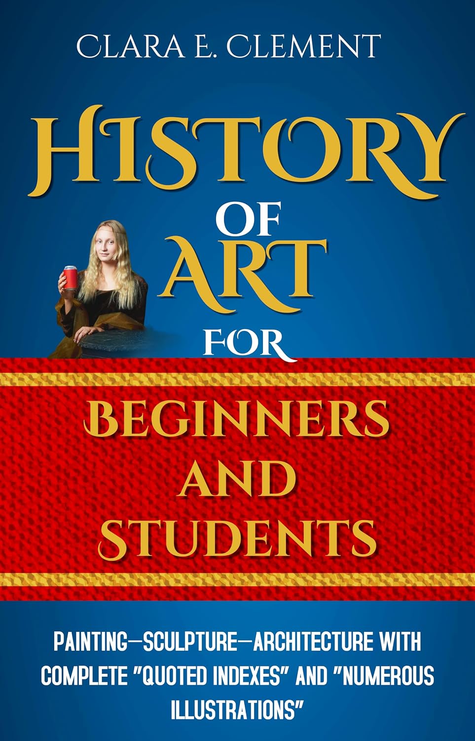 A History of Art for Beginners and Students: PAINTING—SCULPTURE—ARCHITECTURE WITH COMPLETE "QUOTED INDEXES" AND "NUMEROUS ILLUSTRATIONS" (English Edition) baixar livro de graça
