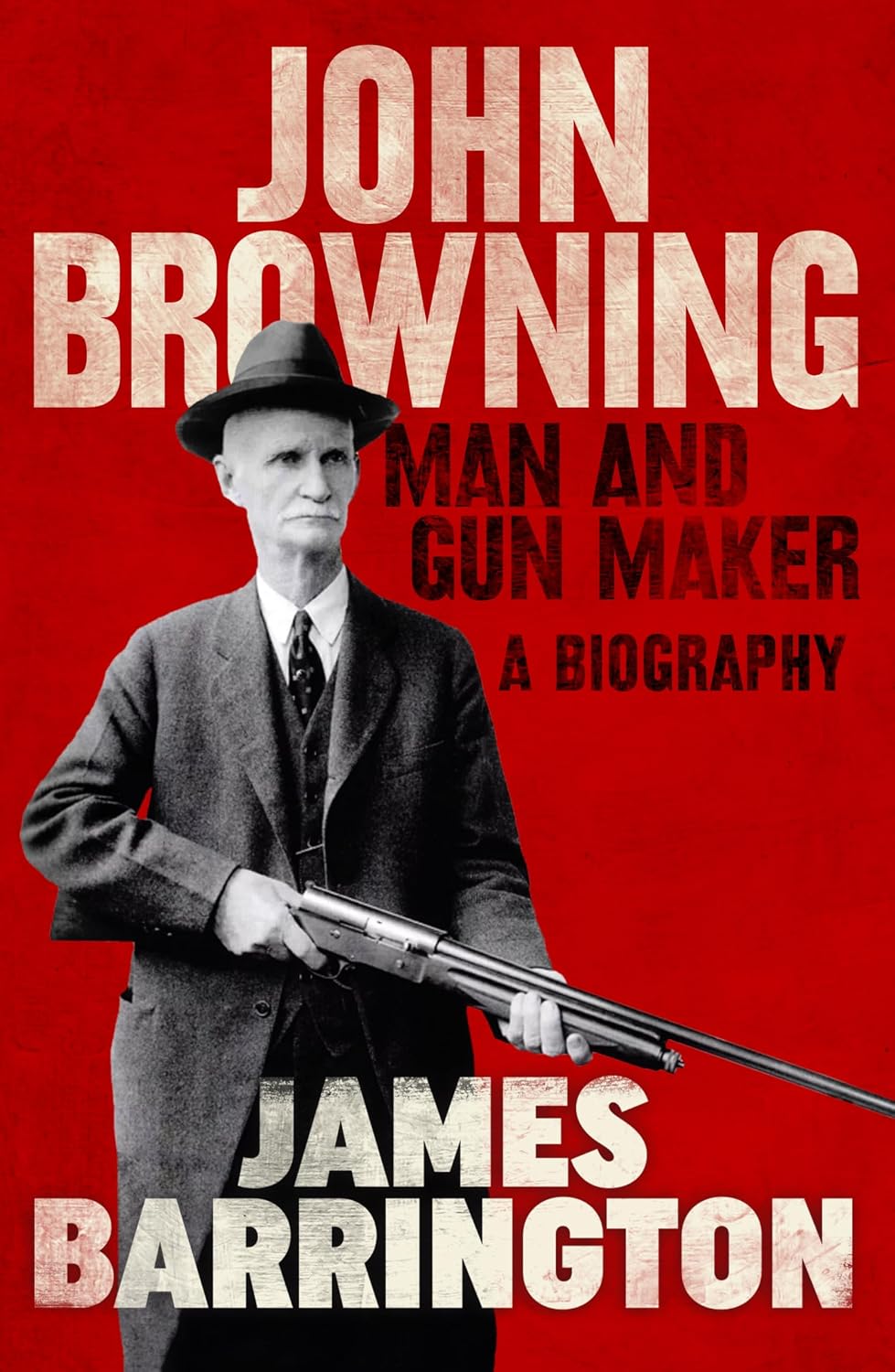 John Browning: Man and Gun Maker (English Edition) baixar livro de graça