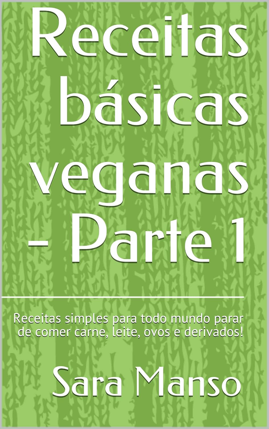 ler totalmente Receitas básicas veganas - Parte 1: Receitas simples para todo mundo parar de comer carne, leite, ovos e derivados!