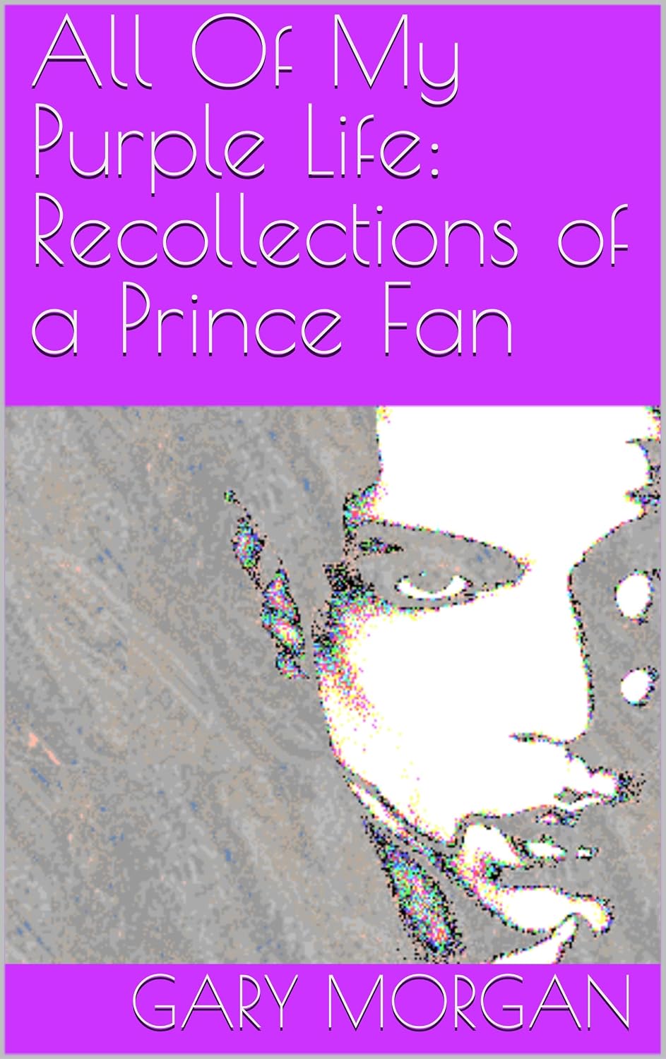 ler totalmente All Of My Purple Life: Recollections of a Prince Fan (English Edition)