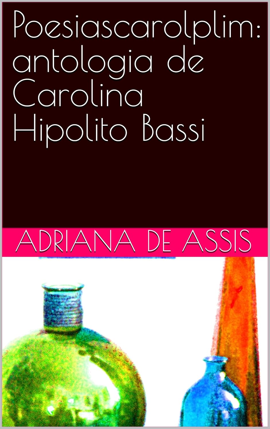 Poesiascarolplim: antologia de Carolina Hipolito Bassi baixar livro de graça