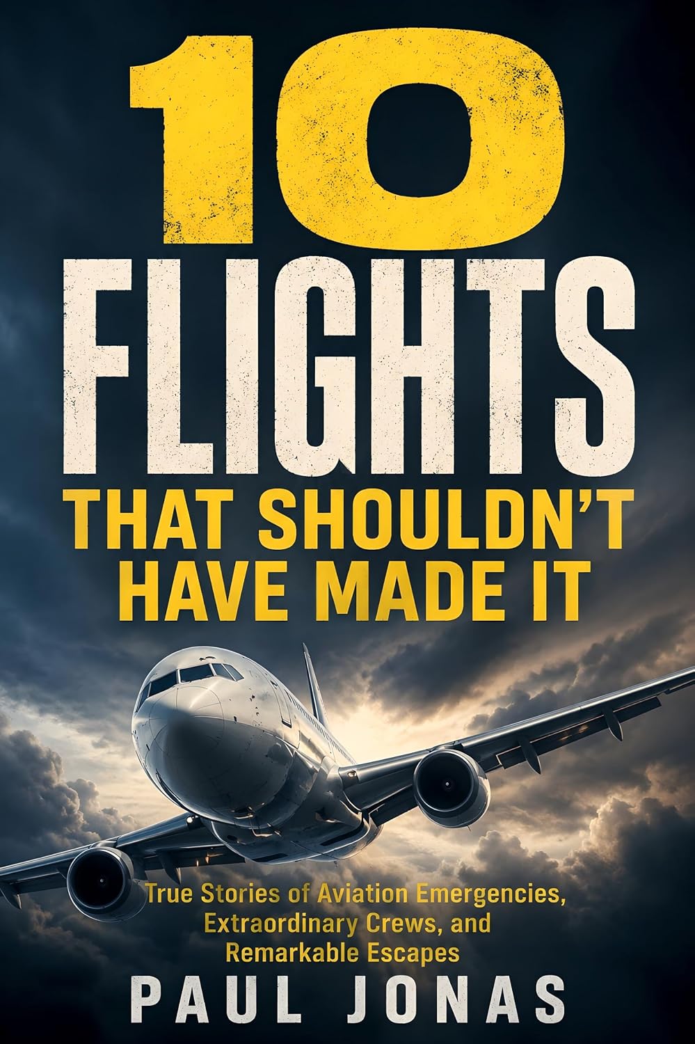 ler totalmente 10 Flights That Shouldn't Have Made It: True Stories of Aviation Emergencies, Extraordinary Crews, and Remarkable Escapes (English Edition)