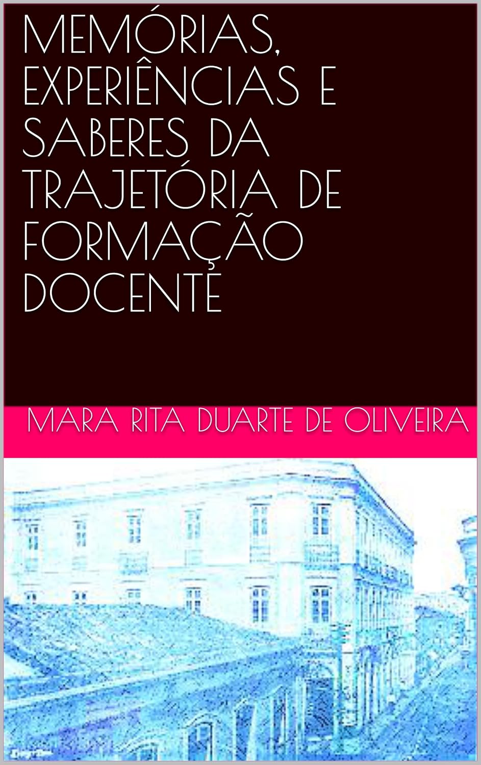 MEMÓRIAS, EXPERIÊNCIAS E SABERES DA TRAJETÓRIA DE FORMAÇÃO DOCENTE (1) baixar livro de graça