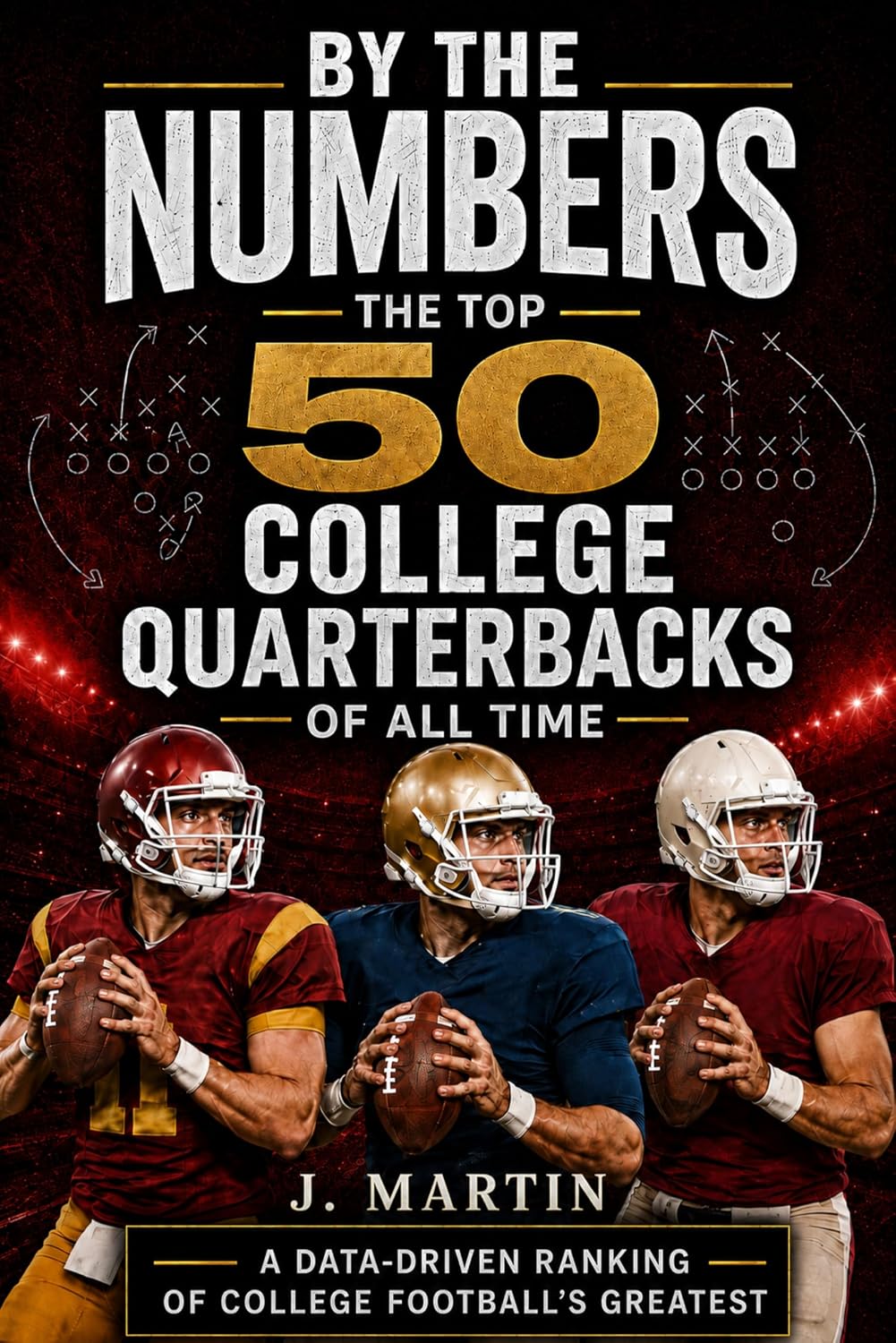 By The Numbers: The Top 50 College Quarterbacks of All Time (English Edition) baixar o livro de graça