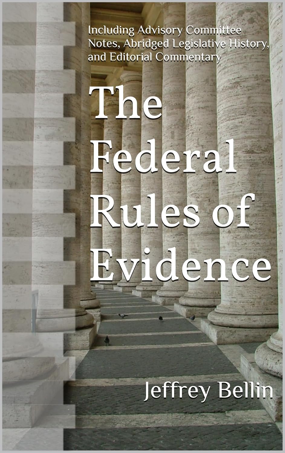 The Federal Rules of Evidence: Including Advisory Committee Notes, Abridged Legislative History, and Editorial Commentary (English Edition) baixar livro de graça