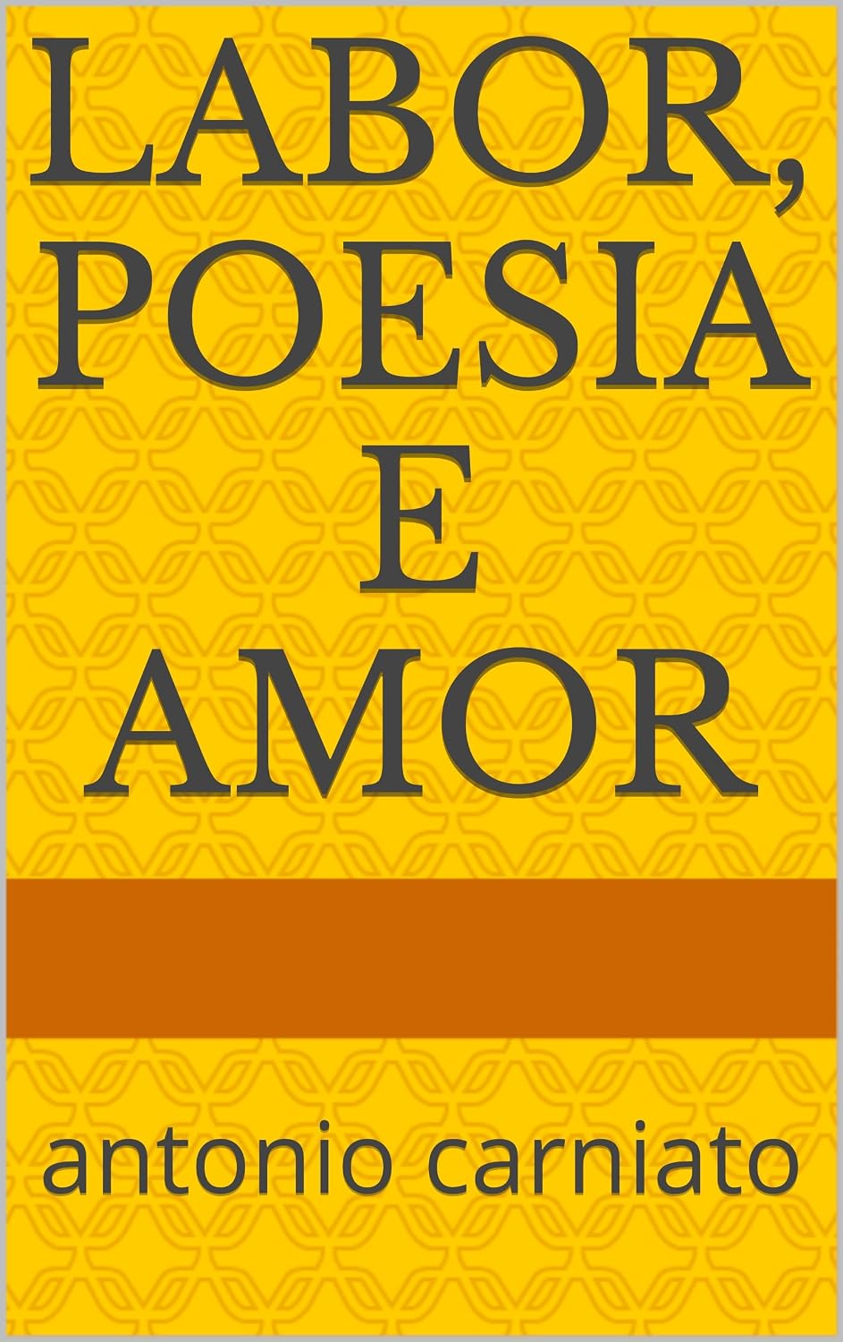 ler totalmente LABOR, POESIA E AMOR: antonio carniato
