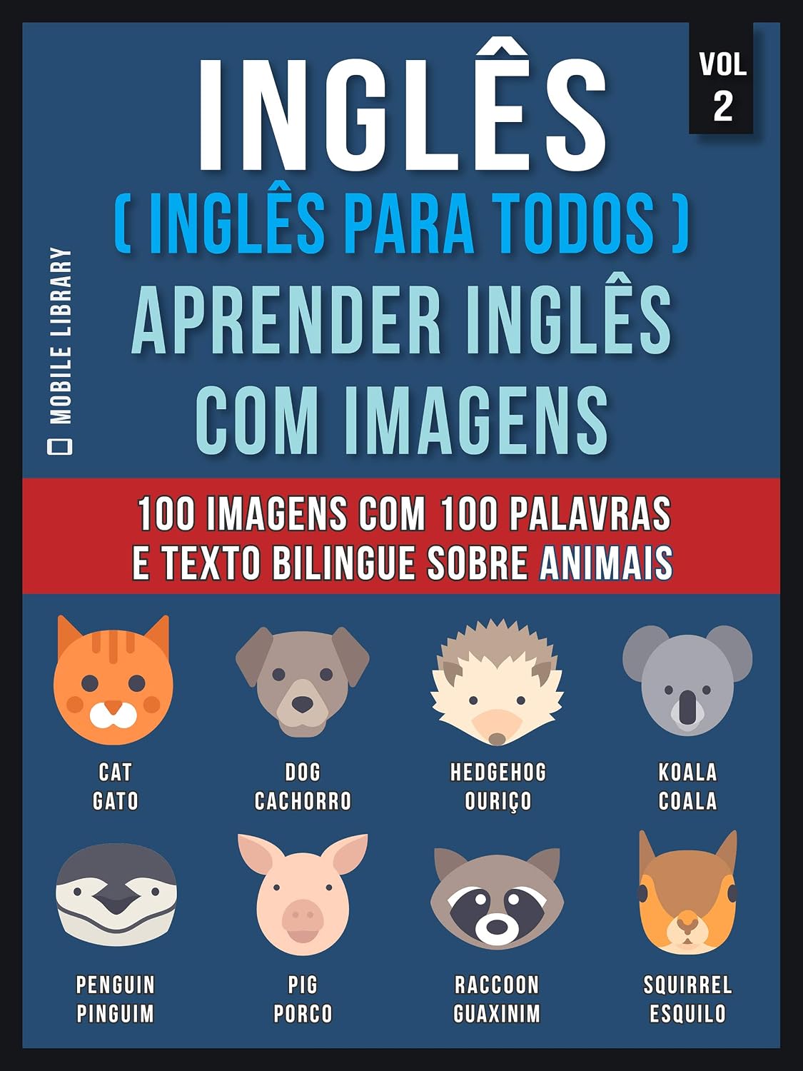capítulo por capítulo baixar Inglês ( Inglês Para Todos ) Aprender Inglês Com Imagens (Vol 2): 100 imagens com 100 palavras e texto bilingue sobre Animais (Foreign Language Learning Guides)