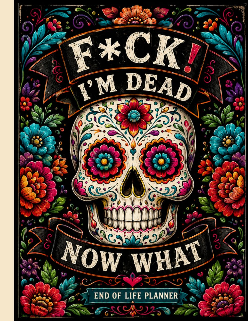 ler totalmente F*ck! I'm Dead, Now What?: Funny End of Life Planner | A Simple Guide for Your Family After You’re Die