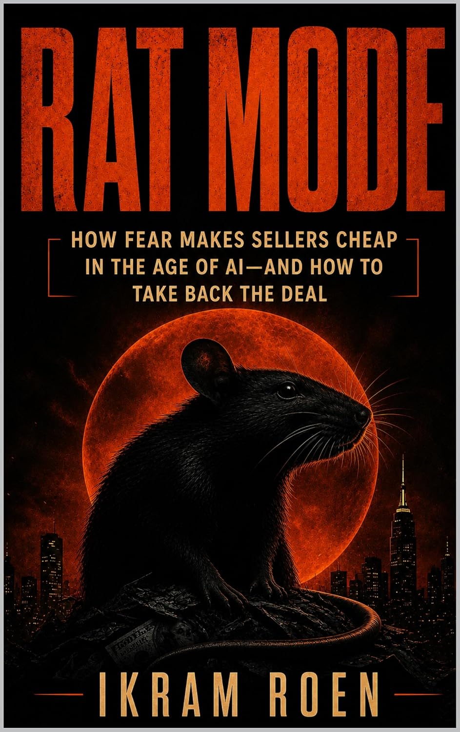 ler totalmente RAT MODE: How Fear Makes Sellers Cheap in the Age of AI—and How to Take Back the Deal (THE DEAD-ALIVE SALESMAN SERIES) (English Edition)