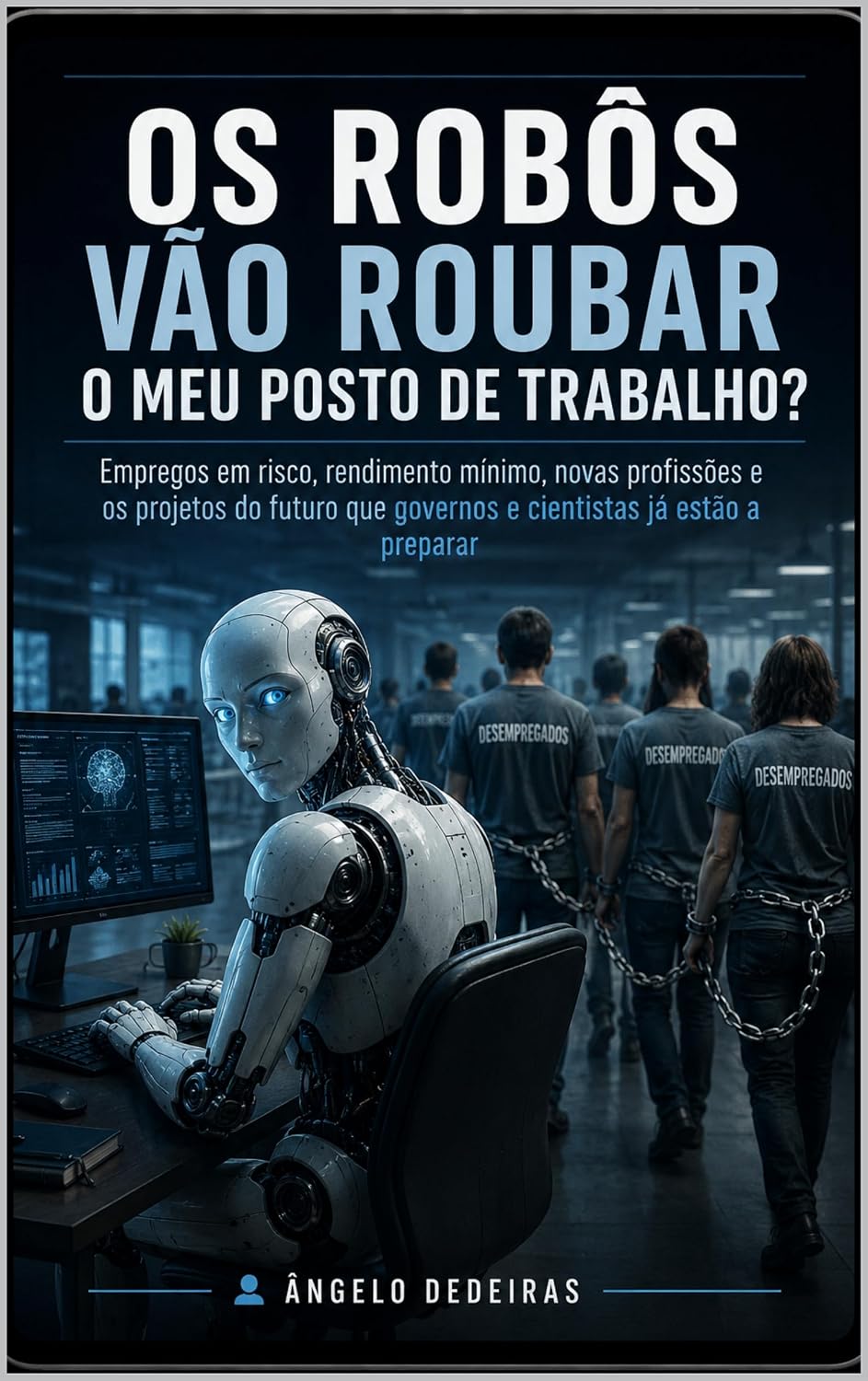 ler totalmente Os robôs vão roubar o meu posto de trabalho?: Empregos em risco, rendimento mínimo, novas profissões e os projetos do futuro que governos e cientistas já estão a preparar
