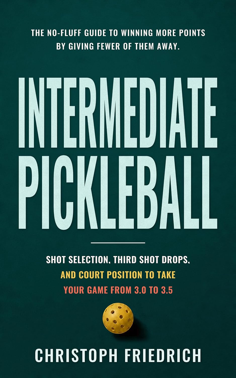 Intermediate Pickleball: Shot Selection, Third Shot Drops, and Court Position to Take Your Game from 3.0 to 3.5 (The Complete Pickleball Series) (English Edition) baixar livro de graça