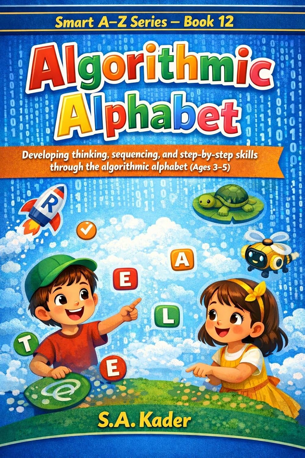 capítulo por capítulo baixar Smart A–Z Series – Book 12: Algorithmic Alphabet: Developing thinking, sequencing, and step-by-step skills through the algorithmic alphabet (Ages 3–5) (English Edition)