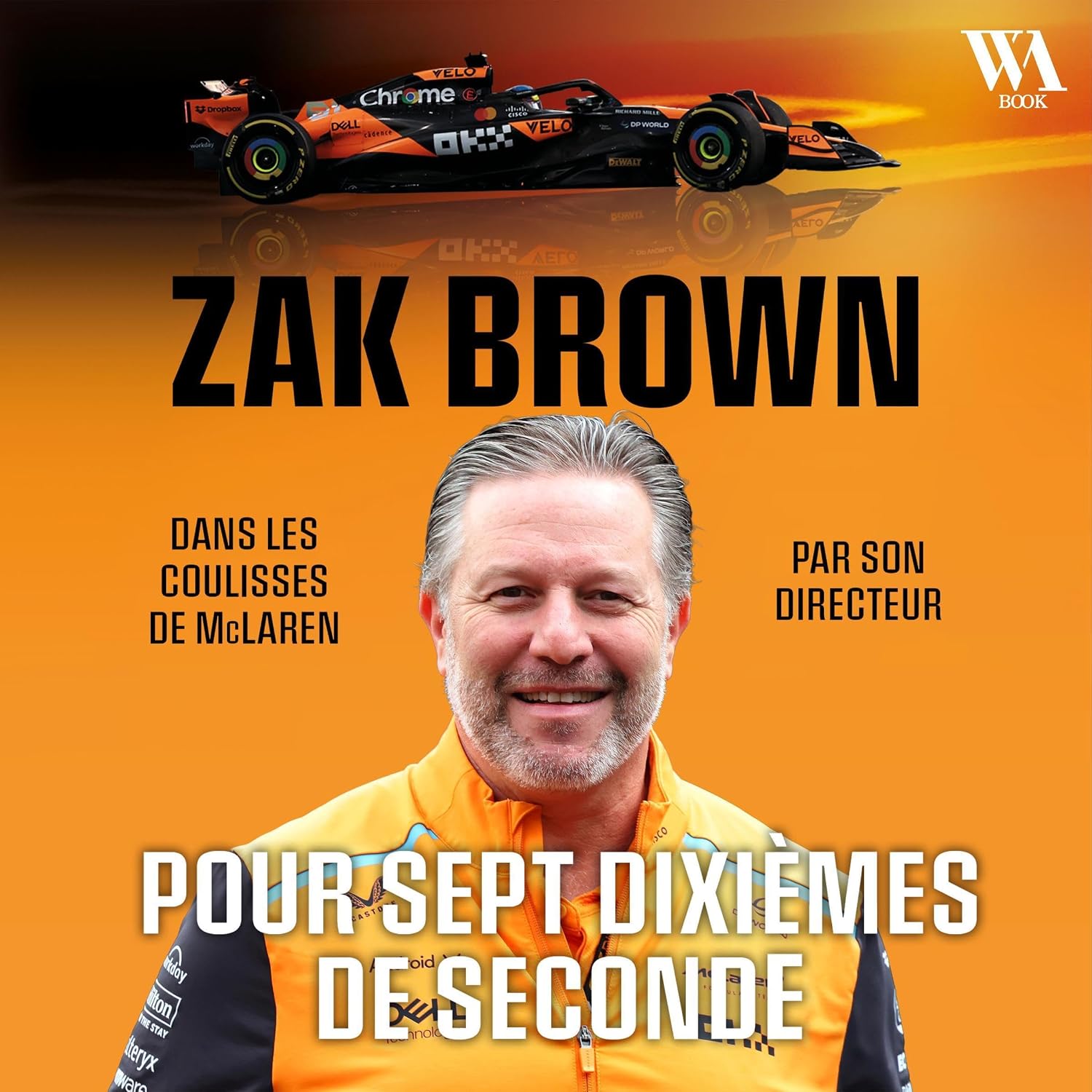 ler totalmente Zak Brown: Pour sept dixièmes de seconde, Dans les coulisses de McLaren
