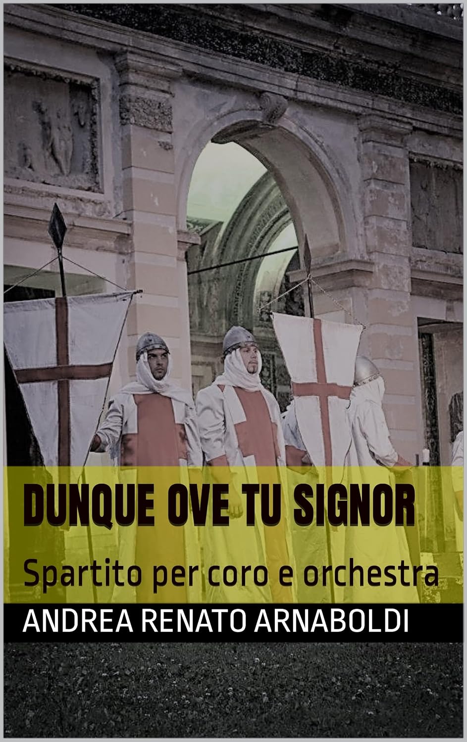 DUNQUE OVE TU SIGNOR: Spartito per coro e orchestra (LA GERUSALEMME LIBERATA opera lirica in un atto Vol. 8) (Italian Edition) baixar o livro de graça