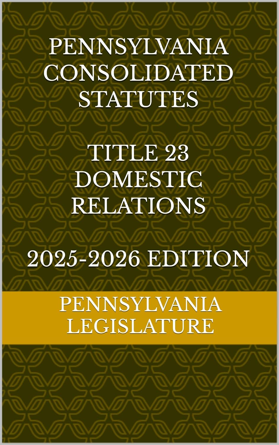 ler totalmente PENNSYLVANIA CONSOLIDATED STATUTES TITLE 23 DOMESTIC RELATIONS 2025-2026 EDITION (English Edition)
