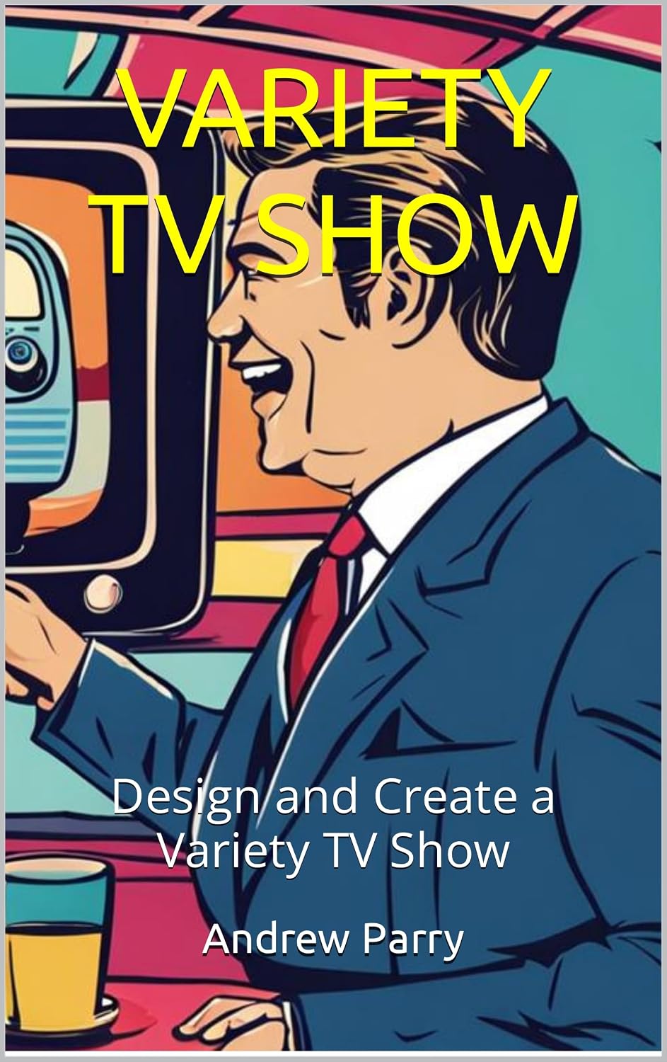 ler totalmente VARIETY TV SHOW: Design and Create a Variety TV Show (English Edition)