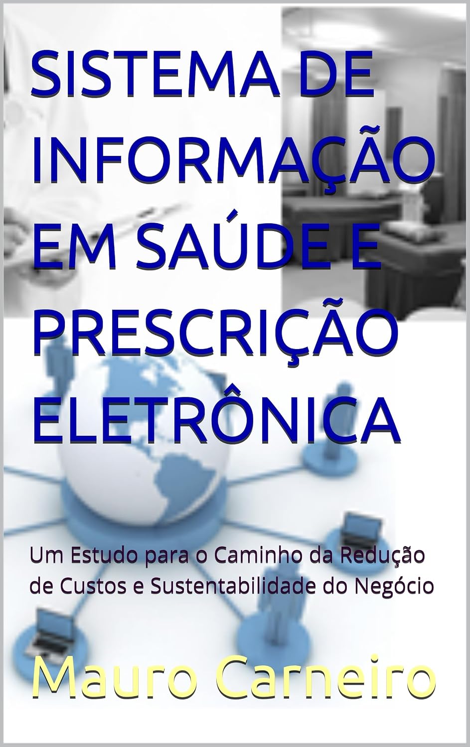 ler totalmente SISTEMA DE INFORMAÇÃO EM SAÚDE E PRESCRIÇÃO ELETRÔNICA: Um Estudo para o Caminho da Redução de Custos e Sustentabilidade do Negócio