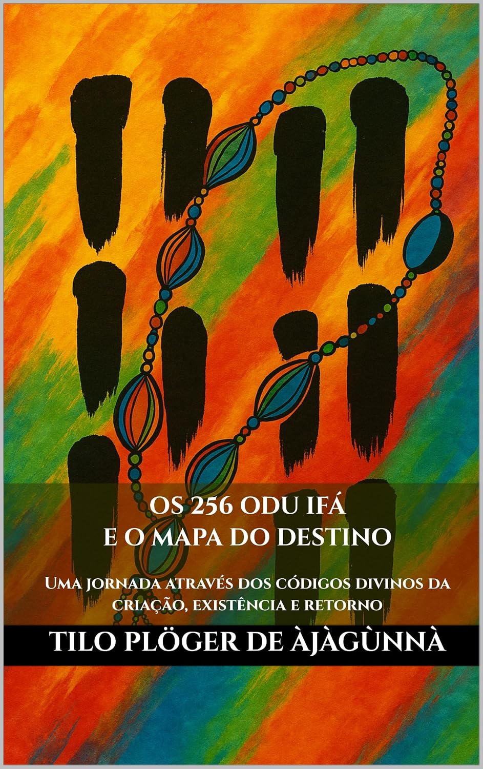 OS 256 ODU IFÁ E O MAPA DO DESTINO: Uma jornada através dos códigos divinos da criação, existência e retorno (Série dos 256 Odù de Ifá Livro 257) baixar o livro de graça