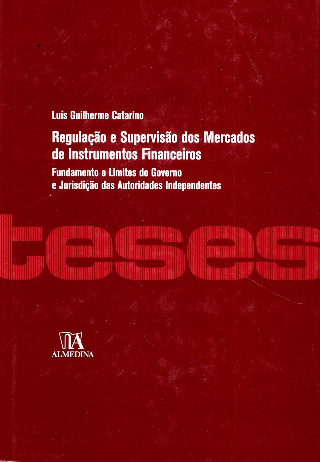 ler totalmente Regulação e Supervisão dos Mercados de Instrumentos Financeiros: Fundamento e Limites do Governo e Jurisdição das Autoridades Independentes