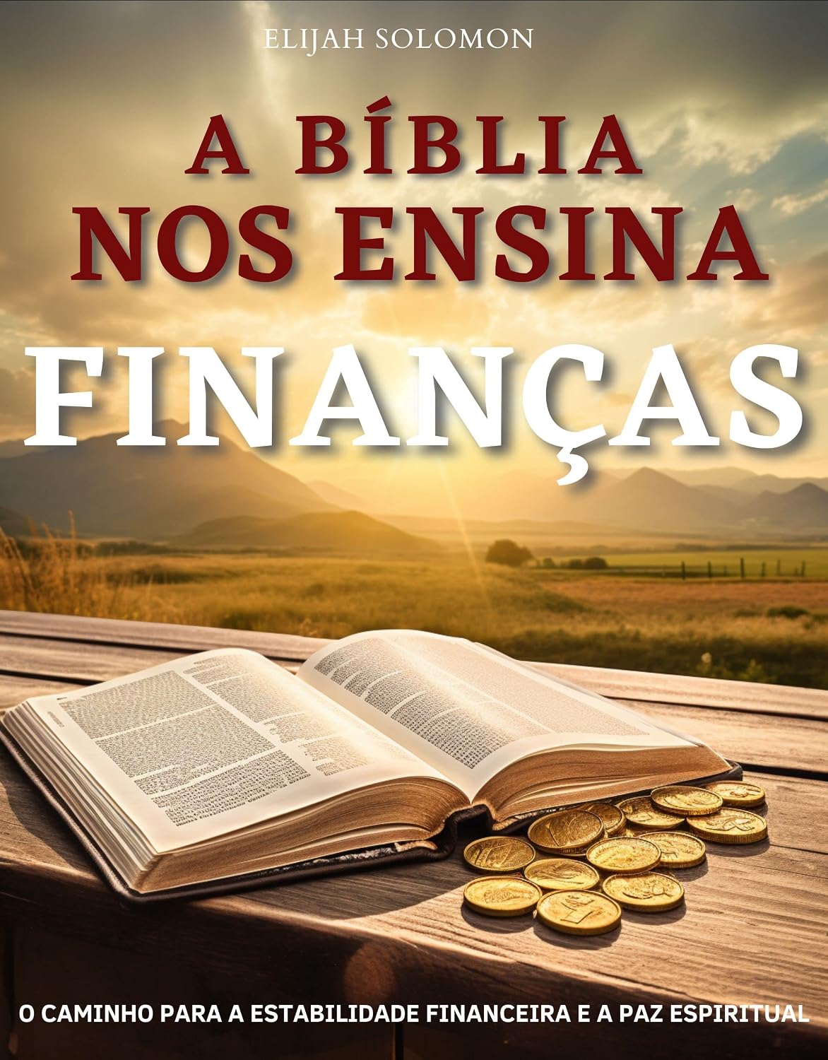 A Bíblia nos ensina: Finanças. O caminho para a estabilidade financeira e a paz espiritual: Seguindo Princípios Divinos: Orientações Bíblicas para a Prosperidade e o Equilíbrio Financeiro baixar livro de graça