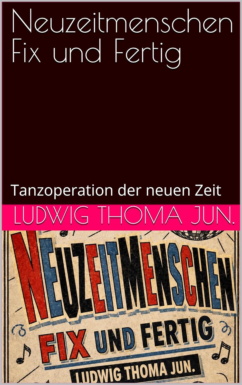 ler totalmente Neuzeitmenschen Fix und Fertig: Tanzoperation der neuen Zeit (German Edition)